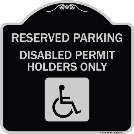 Signmission Reserved Parking Disabled Permit Holders Heavy-Gauge Aluminum Sign, 18" x 18", BS-1818-23152 A-DES-BS-1818-23152